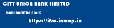CITY UNION BANK LIMITED  MAHARASHTRA NASIK    ifsc code
